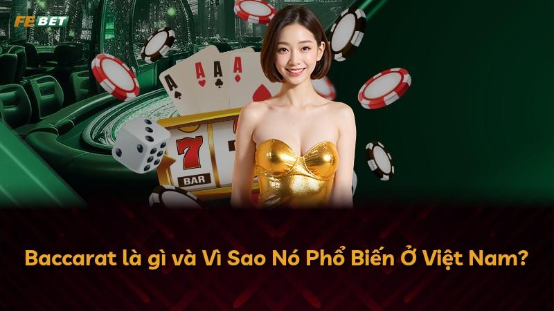 Baccarat là gì và Vì Sao Nó Phổ Biến Ở Việt Nam?