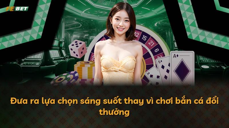 Đưa ra lựa chọn sáng suốt thay vì chơi bắn cá đổi thưởng