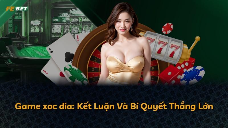 Game xoc dia: Kết Luận Và Bí Quyết Thắng Lớn