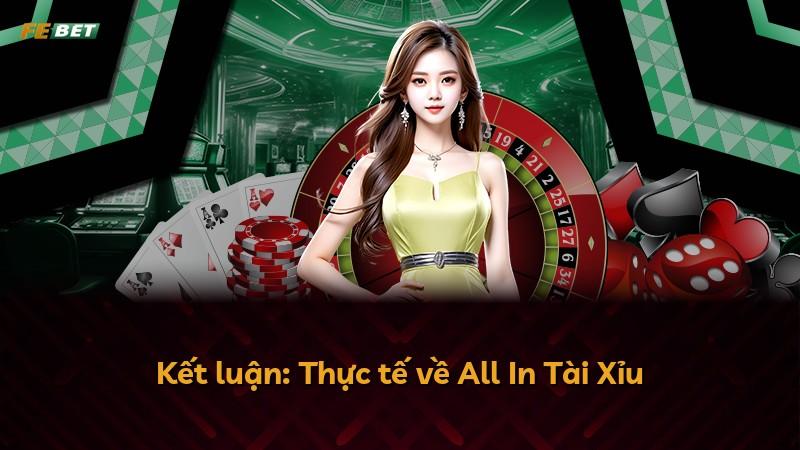 Kết luận: Thực tế về All In Tài Xỉu