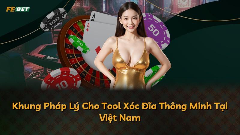 Khung Pháp Lý Cho Tool Xóc Đĩa Thông Minh Tại Việt Nam