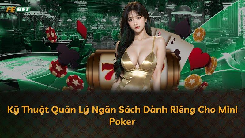 Kỹ Thuật Quản Lý Ngân Sách Dành Riêng Cho Mini Poker