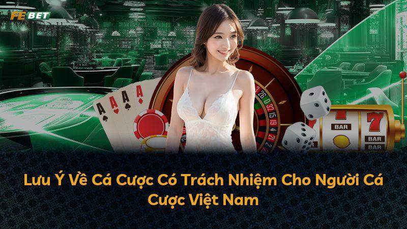 Lưu Ý Về Cá Cược Có Trách Nhiệm Cho Người Cá Cược Việt Nam