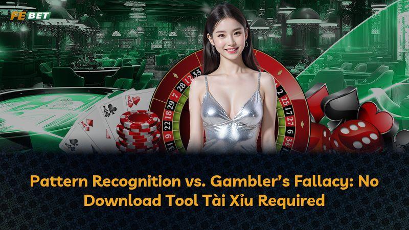 Pattern Recognition vs. Gambler’s Fallacy: No Download Tool Tài Xỉu Required