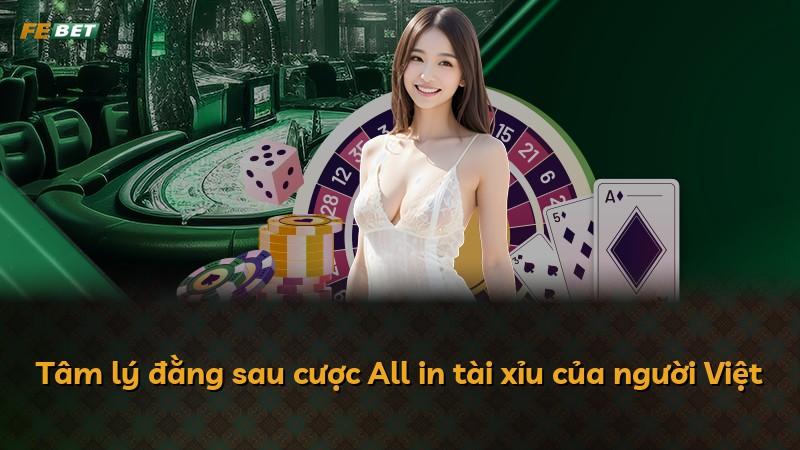 Tâm lý đằng sau cược All in tài xỉu của người Việt