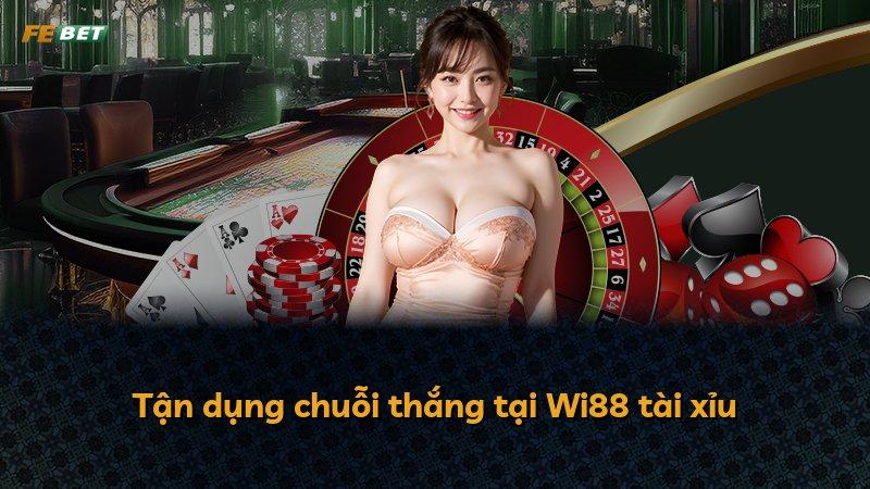 Tận dụng chuỗi thắng tại Wi88 tài xỉu