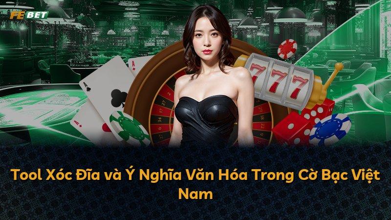 Tool Xóc Đĩa và Ý Nghĩa Văn Hóa Trong Cờ Bạc Việt Nam