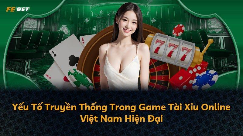 Yếu Tố Truyền Thống Trong Game Tài Xỉu Online Việt Nam Hiện Đại