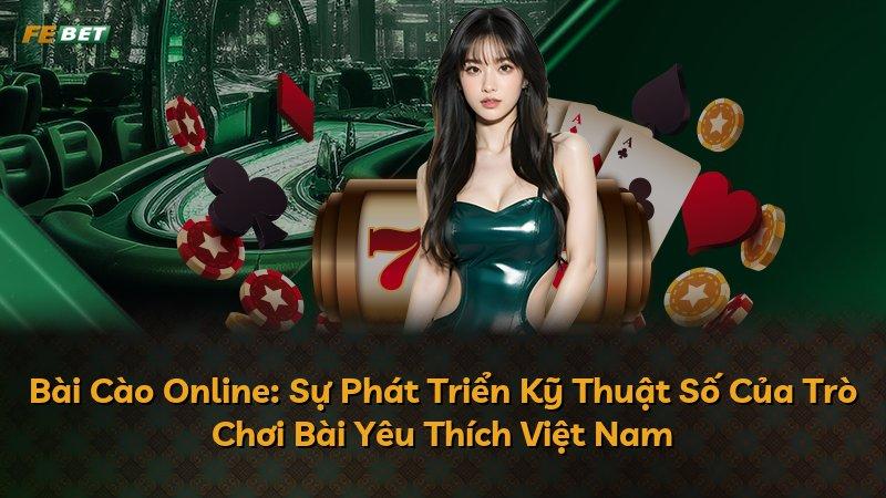Bài Cào Online: Sự Phát Triển Kỹ Thuật Số Của Trò Chơi Bài Yêu Thích Việt Nam