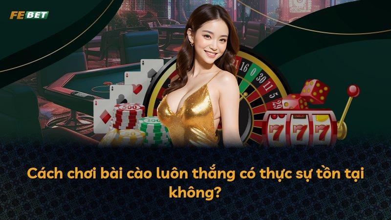 Cách chơi bài cào luôn thắng có thực sự tồn tại không?