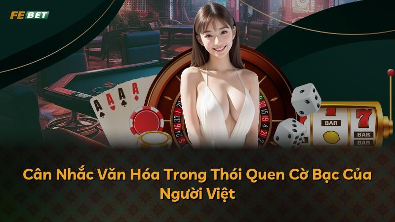 Cân Nhắc Văn Hóa Trong Thói Quen Cờ Bạc Của Người Việt