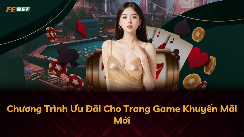 Chương Trình Ưu Đãi Cho Trang Game Khuyến Mãi Mới