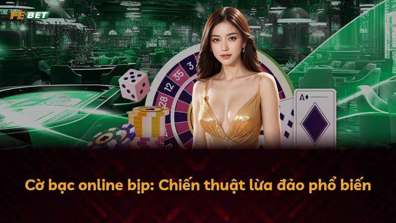 Cờ bạc online bịp: Chiến thuật lừa đảo phổ biến