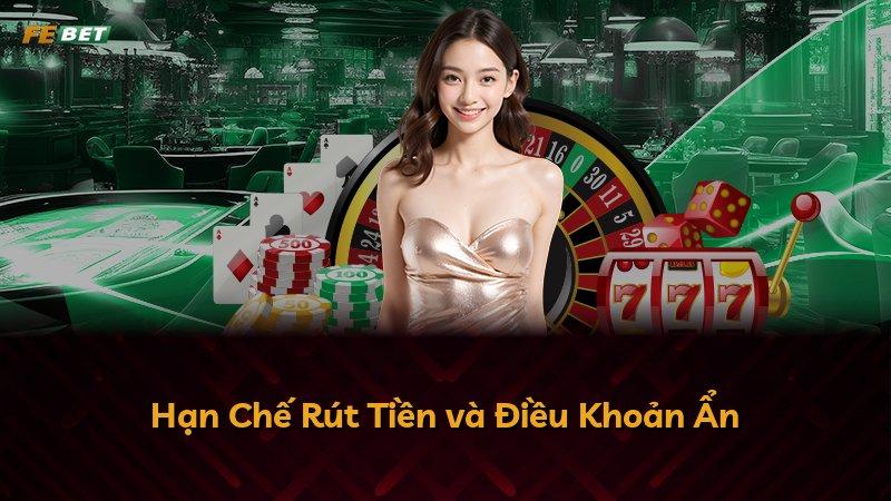 Hạn Chế Rút Tiền và Điều Khoản Ẩn
