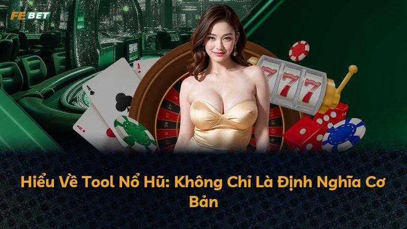 Hiểu Về Tool Nổ Hũ: Không Chỉ Là Định Nghĩa Cơ Bản