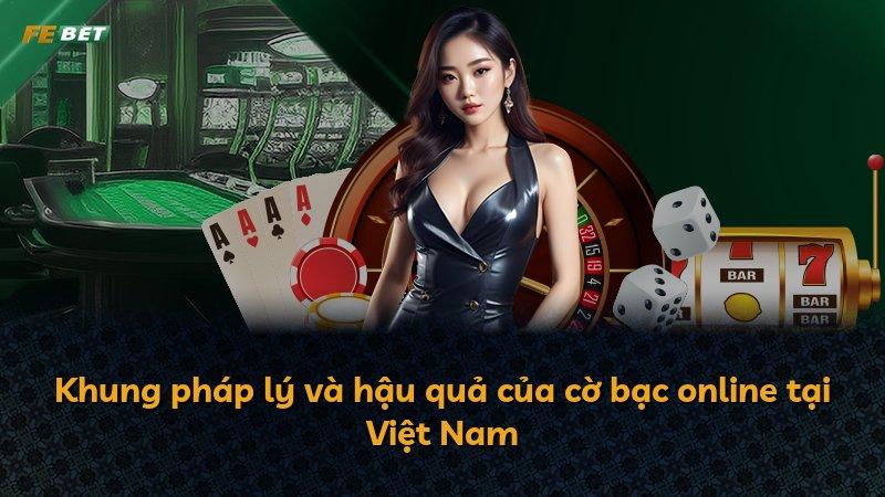 Khung pháp lý và hậu quả của cờ bạc online tại Việt Nam