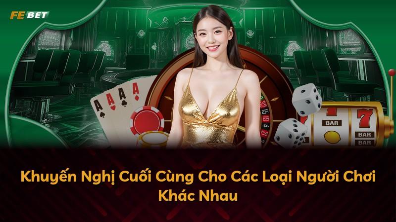 Khuyến Nghị Cuối Cùng Cho Các Loại Người Chơi Khác Nhau