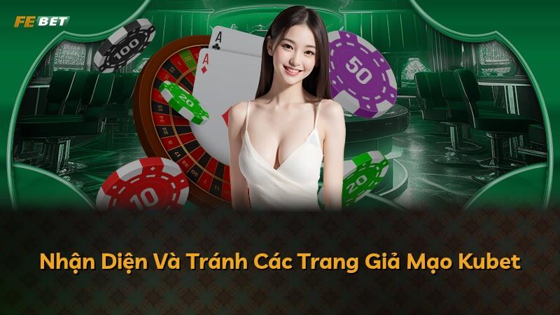 Nhận Diện Và Tránh Các Trang Giả Mạo Kubet