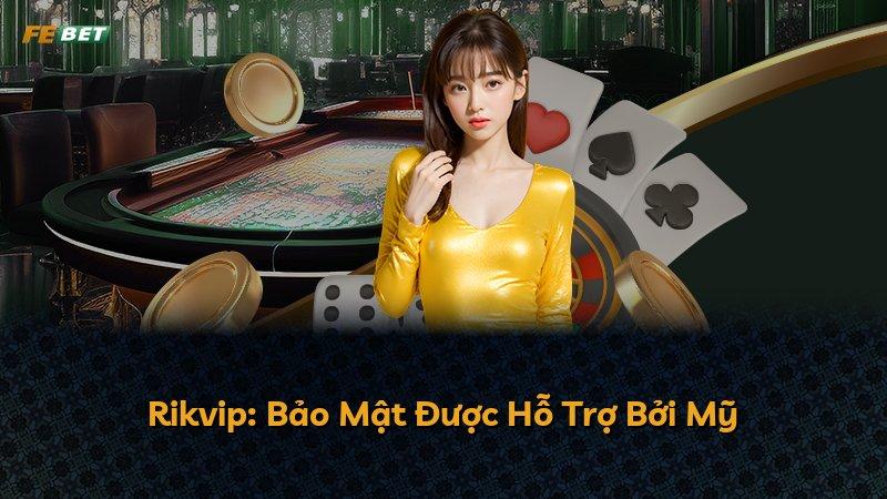 Rikvip: Bảo Mật Được Hỗ Trợ Bởi Mỹ