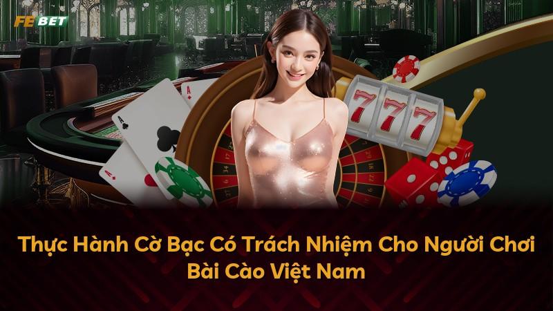 Thực Hành Cờ Bạc Có Trách Nhiệm Cho Người Chơi Bài Cào Việt Nam
