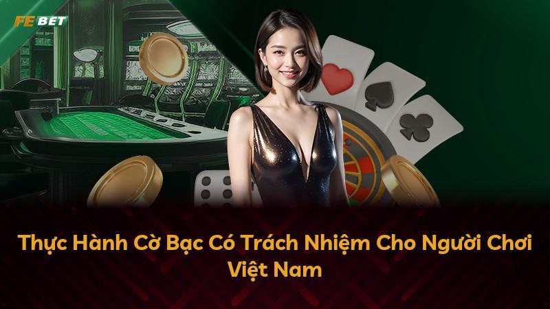 Thực Hành Cờ Bạc Có Trách Nhiệm Cho Người Chơi Việt Nam