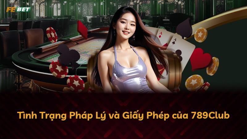 Tình Trạng Pháp Lý và Giấy Phép của 789Club