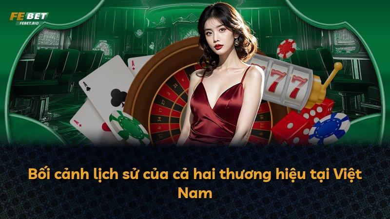 Bối cảnh lịch sử của cả hai thương hiệu tại Việt Nam