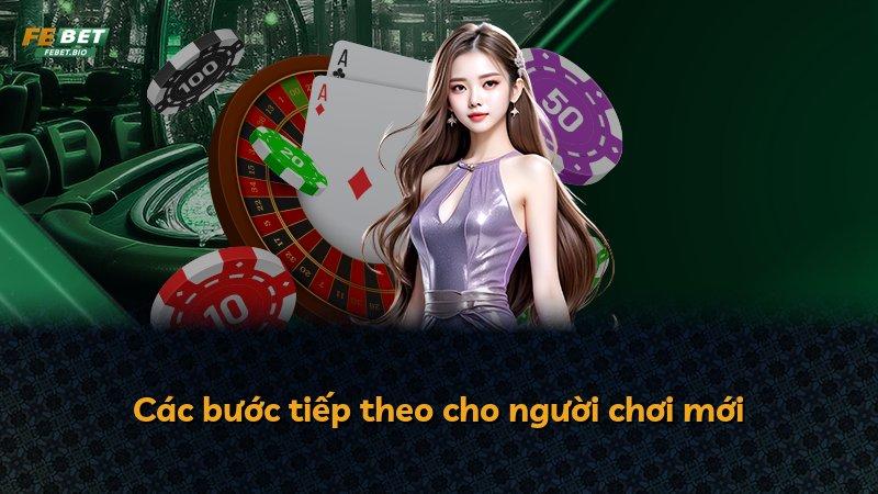 Các bước tiếp theo cho người chơi mới