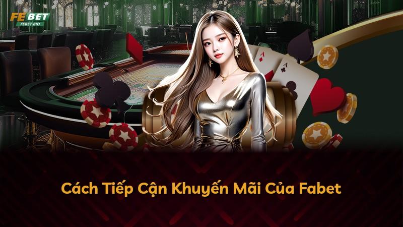 Cách Tiếp Cận Khuyến Mãi Của Fabet