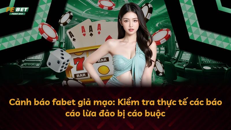 Cảnh báo fabet giả mạo: Kiểm tra thực tế các báo cáo lừa đảo bị cáo buộc