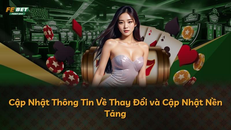Cập Nhật Thông Tin Về Thay Đổi và Cập Nhật Nền Tảng