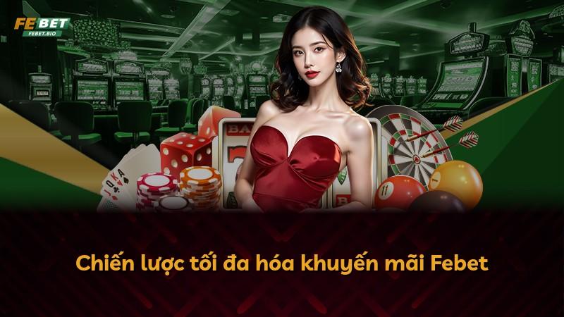Chiến lược tối đa hóa khuyến mãi Febet