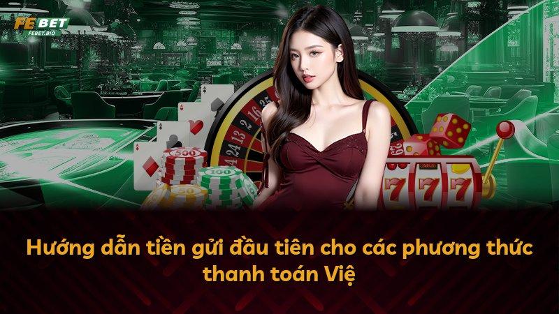 Hướng dẫn tiền gửi đầu tiên cho các phương thức thanh toán Việ