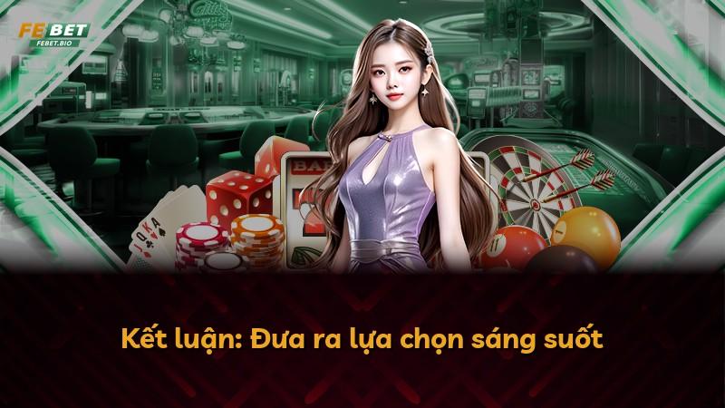 Kết luận: Đưa ra lựa chọn sáng suốt