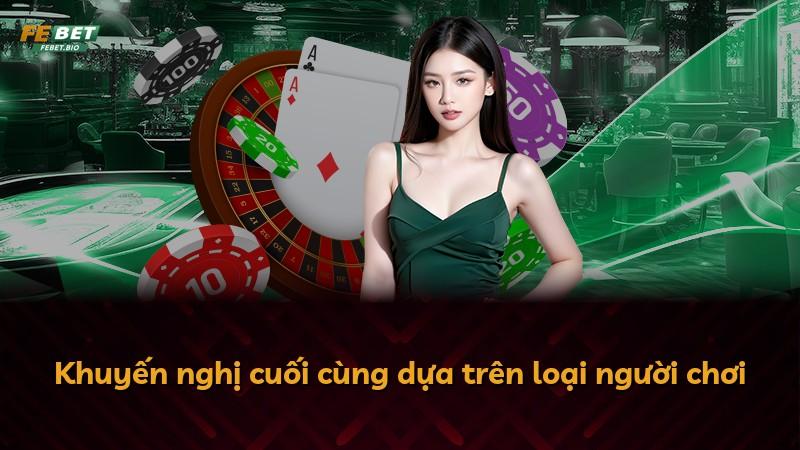 Khuyến nghị cuối cùng dựa trên loại người chơi