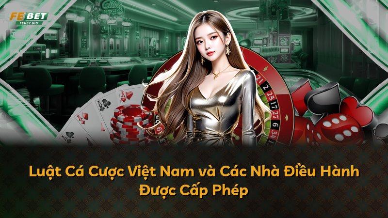 Luật Cá Cược Việt Nam và Các Nhà Điều Hành Được Cấp Phép