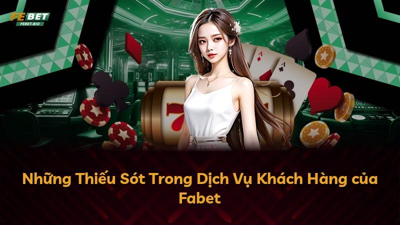 Những Thiếu Sót Trong Dịch Vụ Khách Hàng của Fabet