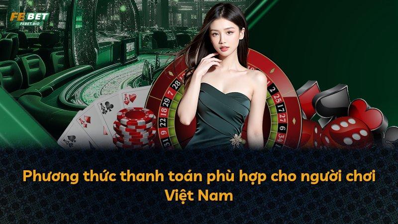 Phương thức thanh toán phù hợp cho người chơi Việt Nam