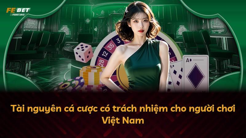 Tài nguyên cá cược có trách nhiệm cho người chơi Việt Nam