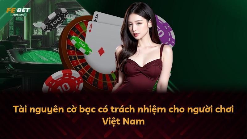 Tài nguyên cờ bạc có trách nhiệm cho người chơi Việt Nam
