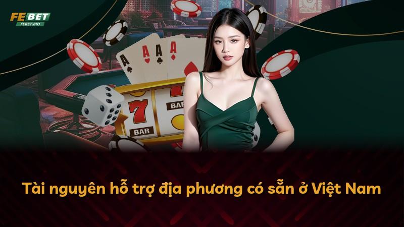 Tài nguyên hỗ trợ địa phương có sẵn ở Việt Nam