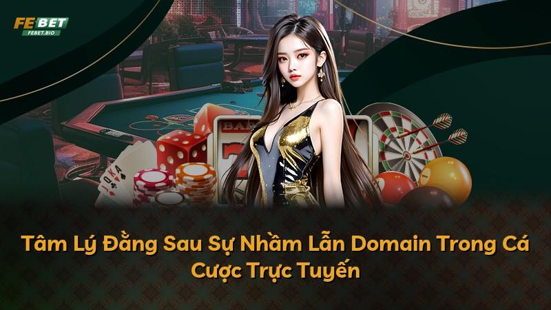 Tâm Lý Đằng Sau Sự Nhầm Lẫn Domain Trong Cá Cược Trực Tuyến
