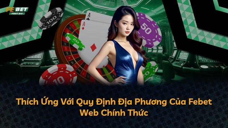 Thích Ứng Với Quy Định Địa Phương Của Febet Web Chính Thức