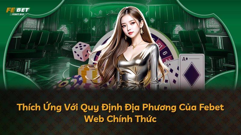Thích Ứng Với Quy Định Địa Phương Của Febet Web Chính Thức