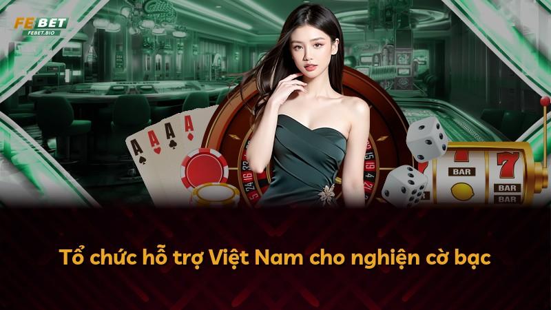 Tổ chức hỗ trợ Việt Nam cho nghiện cờ bạc