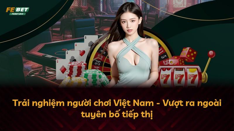 Trải nghiệm người chơi Việt Nam - Vượt ra ngoài tuyên bố tiếp thị